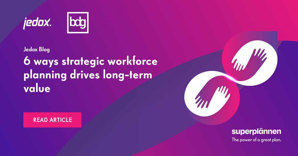 Use Strategic Workforce Planning To Drive Long Term Value 